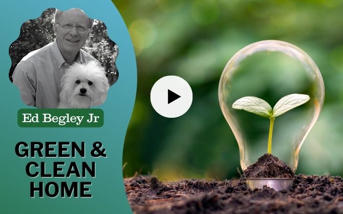 Non-toxic Ways to Get Your Home Green and Clean with Ed Begley Jr.